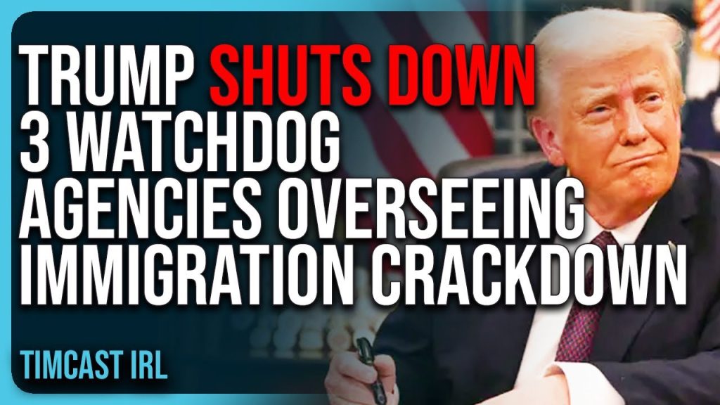 Trump SHUTS DOWN 3 Watchdog Agencies Overseeing Immigration Crackdown, BASED Trump SHUTS DOWN 3 Watchdog Agencies Overseeing Immigration Crackdown, BASED