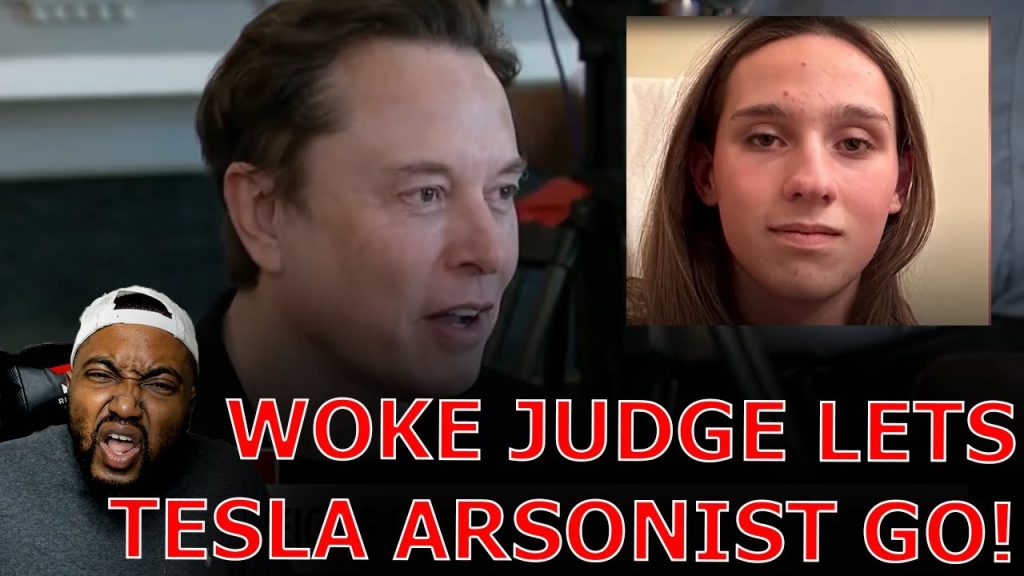 WOKE Judge RELEASES Tesla Dealership Arsonist Because He Needs Gender Affirming Care In Jail!