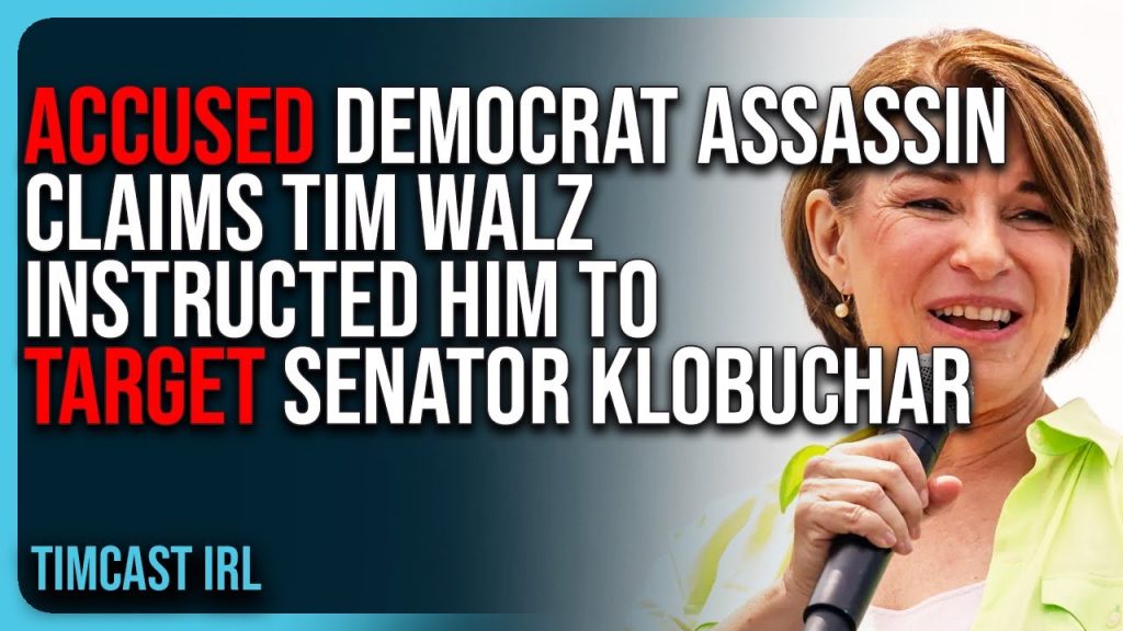 Accused Democrat Assassin Claims Tim Walz INSTRUCTED HIM To TARGET Senator Klobuchar