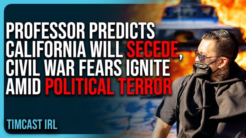 Professor Predicts California Will SECEDE, Civil War Fears IGNITE Amid Political Terror